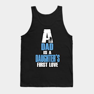 A Dad Is A Dauguter's First Love T-Shirt Tank Top